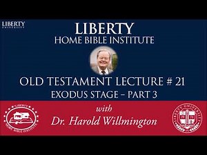 Old Testament 21 | Exodus Stage 3 | Liberty Home Bible Institute | HL Willmington