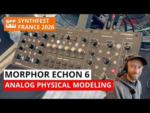 Morphor Echon 6 - A Deep Dive Into The Analog Physical Modeling Polysynth | SynthFestFrance 2026