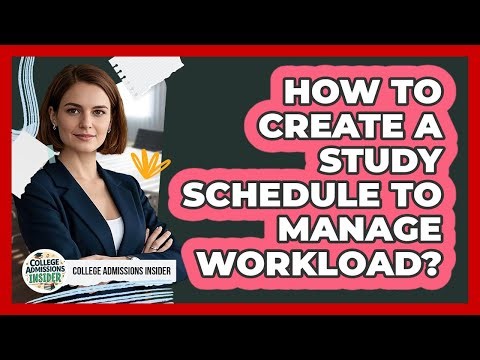 How To Create A Study Schedule To Manage Workload?