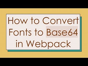 How to Convert Fonts to Base64 in Webpack