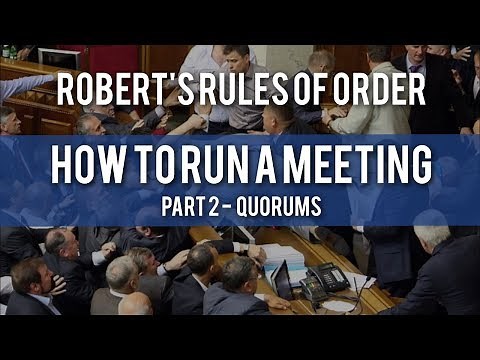 How to Run a Meeting - Quorums - Robert's Rules of Order