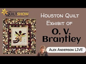 Alex Anderson LIVE - Meet Quilter O. V. Brantley - Houston Quilt Exhibit 2023