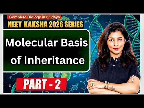 Molecular Basis of Inheritance Part 2 | NEET 2026 Biology | Kaksha Edu | Tina Mam #neet2026
