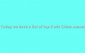 Top 5 EDC China MEME