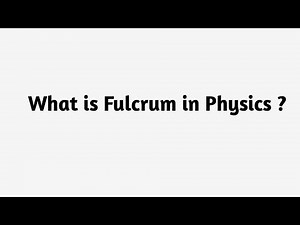 What is Fulcrum in Physics ?