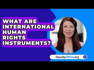 What Are International Human Rights Instruments? - CountyOffice.org