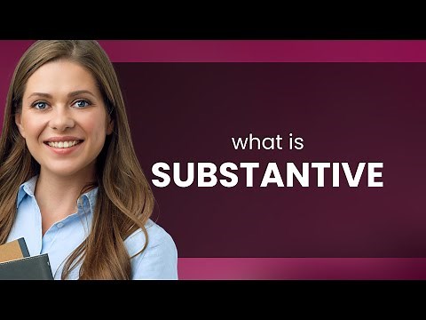Substantive | what is SUBSTANTIVE definition