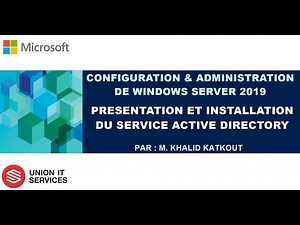 Windows Server 2019 - 4 - Présentation & Installation du Service Active Directory (M. KATKOUT)