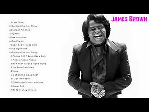 The Very Best of James Brown - James Brown Best Songs Ever (Full Album)