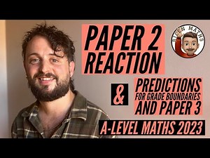 Paper 2 Reaction, Grade Boundaries, Predictions for Paper 3: A-Level Maths Exams 2023 [Edexcel] 📝
