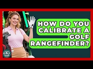 How Do You Calibrate A Golf Rangefinder? - Your Golf Gear Insider