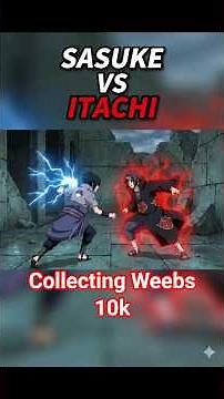 Sasuke VS Itachi🔥l Collecting Weebs 10k❓️ l #shorts #naruto #naruto
