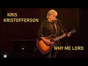 Why me Lord - Kris Kristofferson