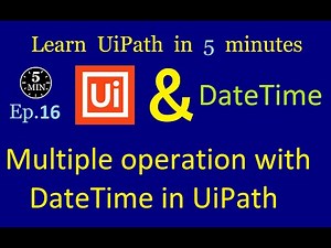 The Ultimate UiPath DateTime Operations Guide