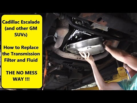 Cadillac Escalade Transmission Filter and Fluid Change - The NO MESS WAY !!!
