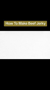 How To Make Beef Jerky: A Step-by-Step Guide