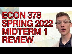 BYU ECON 378 Spring 2022 Midterm 1 Review