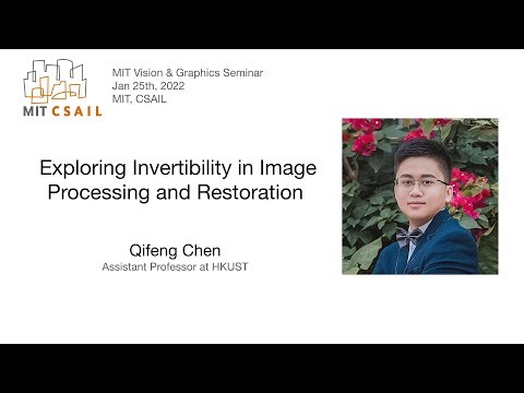 Qifeng Chen - Exploring Invertibility in Image Processing and Restoration