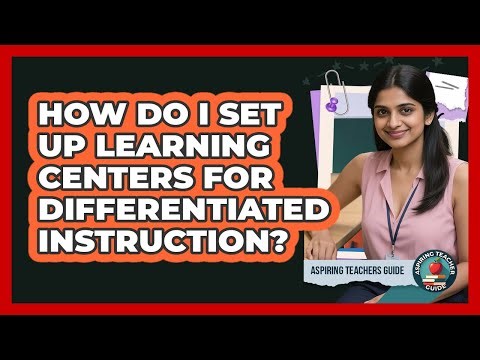 How Do I Set Up Learning Centers For Differentiated Instruction? - Aspiring Teacher Guide