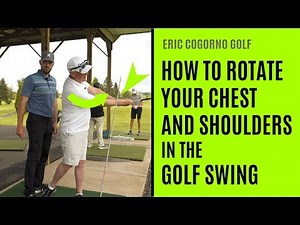 GOLF: How To Rotate Your Chest And Shoulders In The Golf Swing - Eric Cogorno Golf Lesson