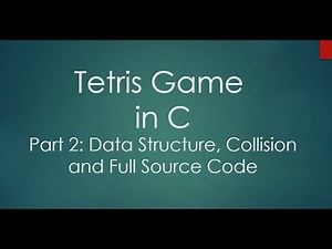 Part 2 - Develop Tetris Game in C | Data Structure, Collision Detection, and Full Source Code