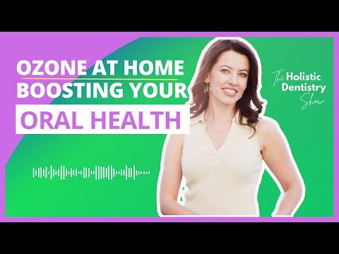 #15 Ozone At Home: Boosting Oral Health