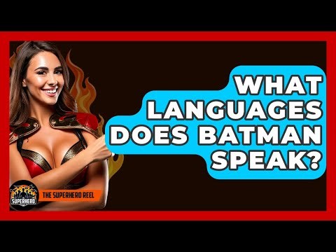 What Languages Does Batman Speak? - The Superhero Reel