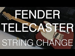 FENDER TELECASTER STRING CHANGE