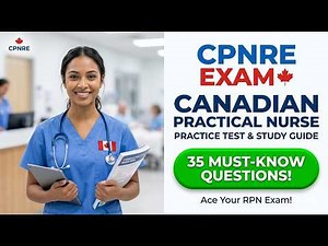 Master the 2026 CPNRE: 35 Essential Practice Questions to Pass Your REx-PN or Practical Nurse Exam