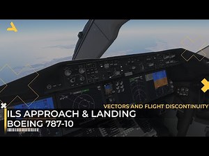 Boeing 787-10 ILS Approach and Landing - Vectors & Flight Discontinuity in Flight Plan - MSFS 2020