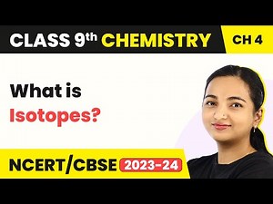 Class 9 Chemistry Chapter 4 | Isotopes - Structure of the Atom