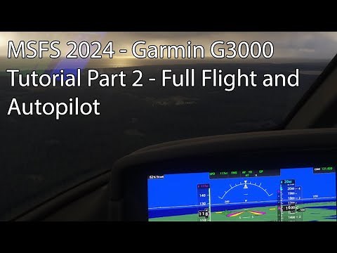 MSFS 2024 - Garmin G3000Tutorial Part 2 - Full Flight and Autopilot