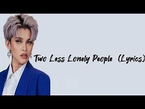 Two Less Lonely People (Lyrics) By: KZ Tandingan