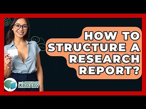How To Structure A Research Report? - The Language Library