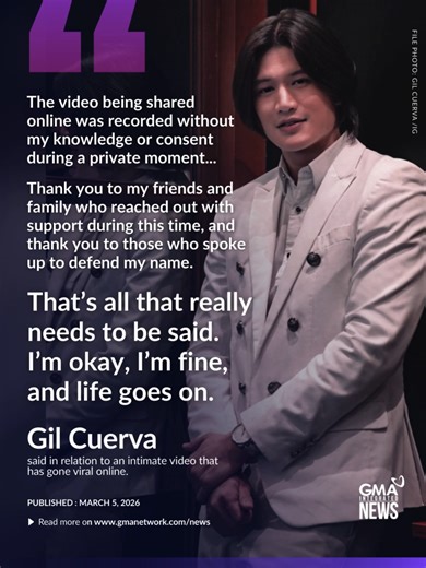 'THE VIDEO BEING SHARED ONLINE WAS RECORDED WITHOUT MY KNOWLEDGE OR CONSENT DURING A PRIVATE MOMENT' READ: Gil Cuerva broke his silence over an intimate video that has gone viral online. On Instagram, Thursday, Gil released a statement and said this is the only time he will comment on the issue.
