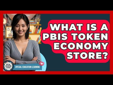 What Is A PBIS Token Economy Store? - Special Education Learning