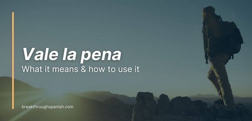 Vale la Pena in Spanish: Meaning & How to Use it