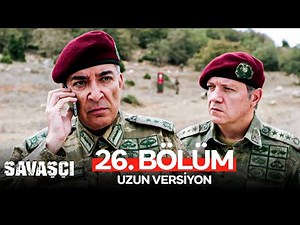 Savaşçı 26. Bölüm - Uzun Versiyon