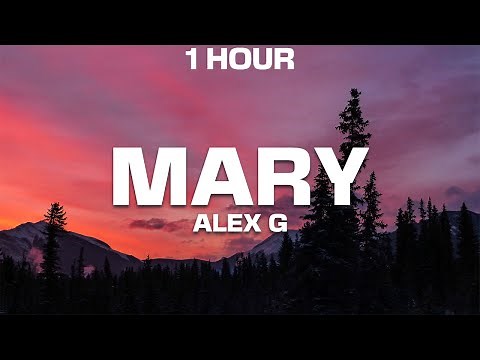 [1 HOUR] Alex G - Mary (Lyrics)