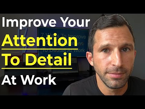 7 Ways To Improve Your Attention To Detail At Work