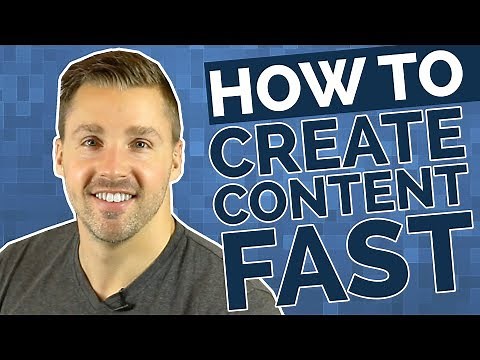 How To Create Content Fast - 7 Content Marketing Strategy Tips
