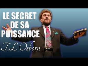 LE SECRET DE SA PUISSANCE | TL OSBORN en francais | Traduction Maryline Orcel