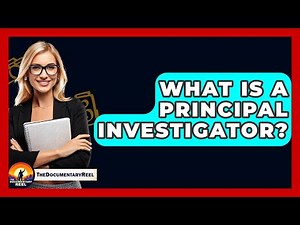 What Is A Principal Investigator? - The Documentary Reel