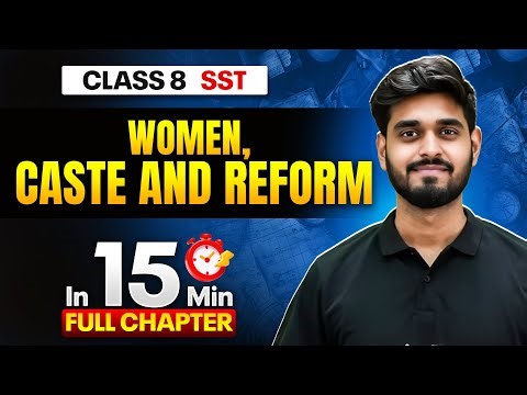 Women, Caste and Reform Class 8 || Complete Chapter In 15 Minutes