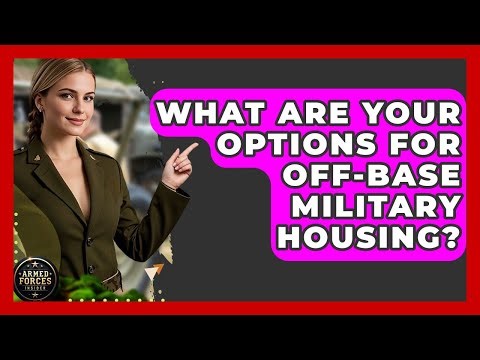 What Are Your Options For Off-base Military Housing? - Armed Forces Insider