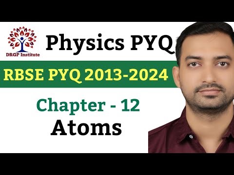 RBSE Board Chapter Wise PYQ series | Physics | Chapter 12 Atoms | 2013-2024