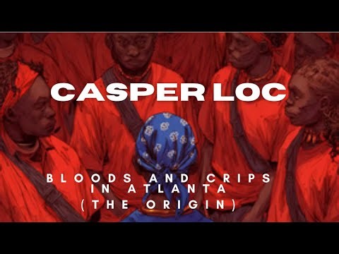The Real History of Bloods & Crips in Atlanta — Casper Loc Exclusive