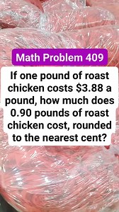 140K views · 228 reactions | Math Problem 409 If one pound of roast chicken costs $3.88 a pound,how much does 0.90 pounds of roast chicken cost,rounded to the nearest cent #MATHinik #mathematics #roasted | Mathinik | Facebook