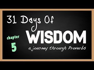 Proverbs 5 | Why Following These Simple Rules Can Save Your Life | 31 Days of Wisdom