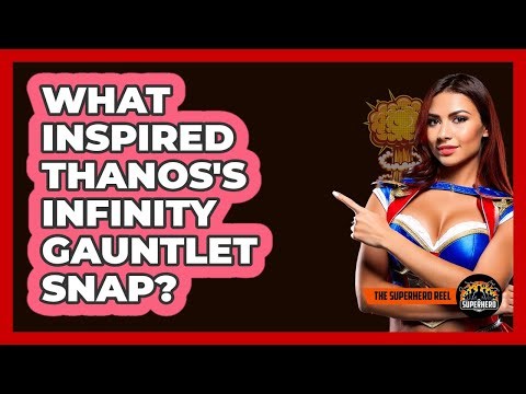 What Inspired Thanos's Infinity Gauntlet Snap?